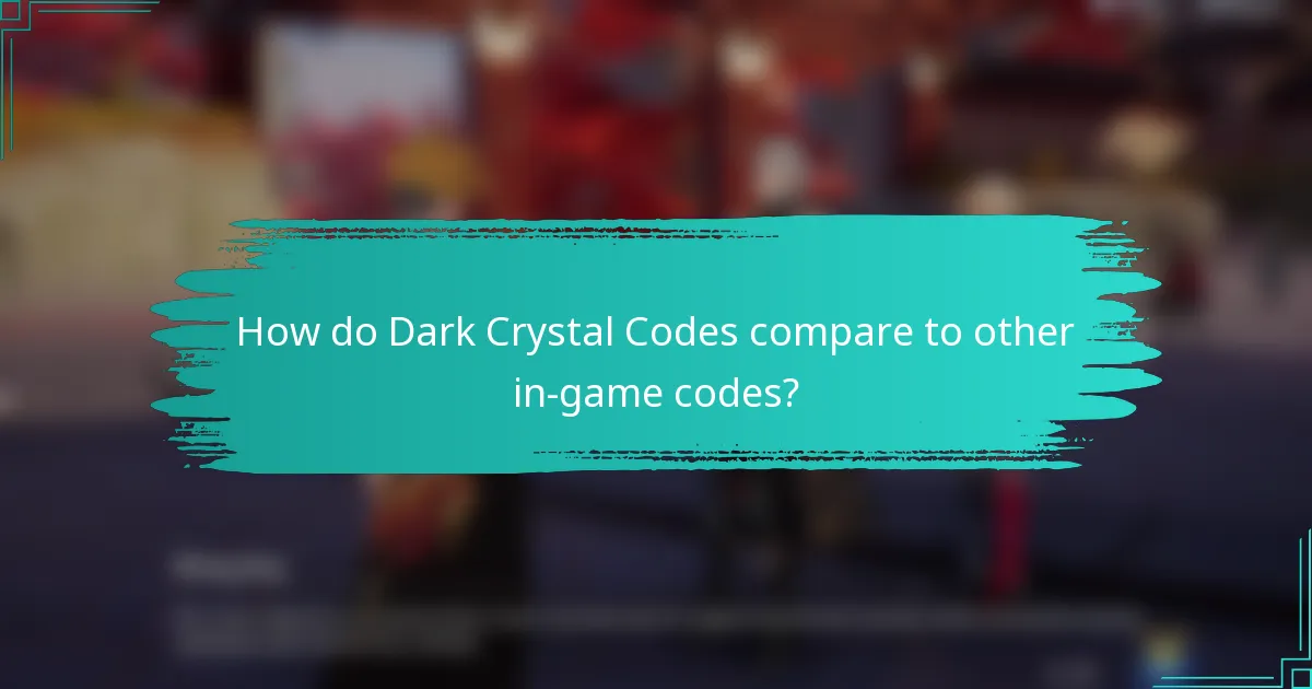 How do Dark Crystal Codes compare to other in-game codes?
