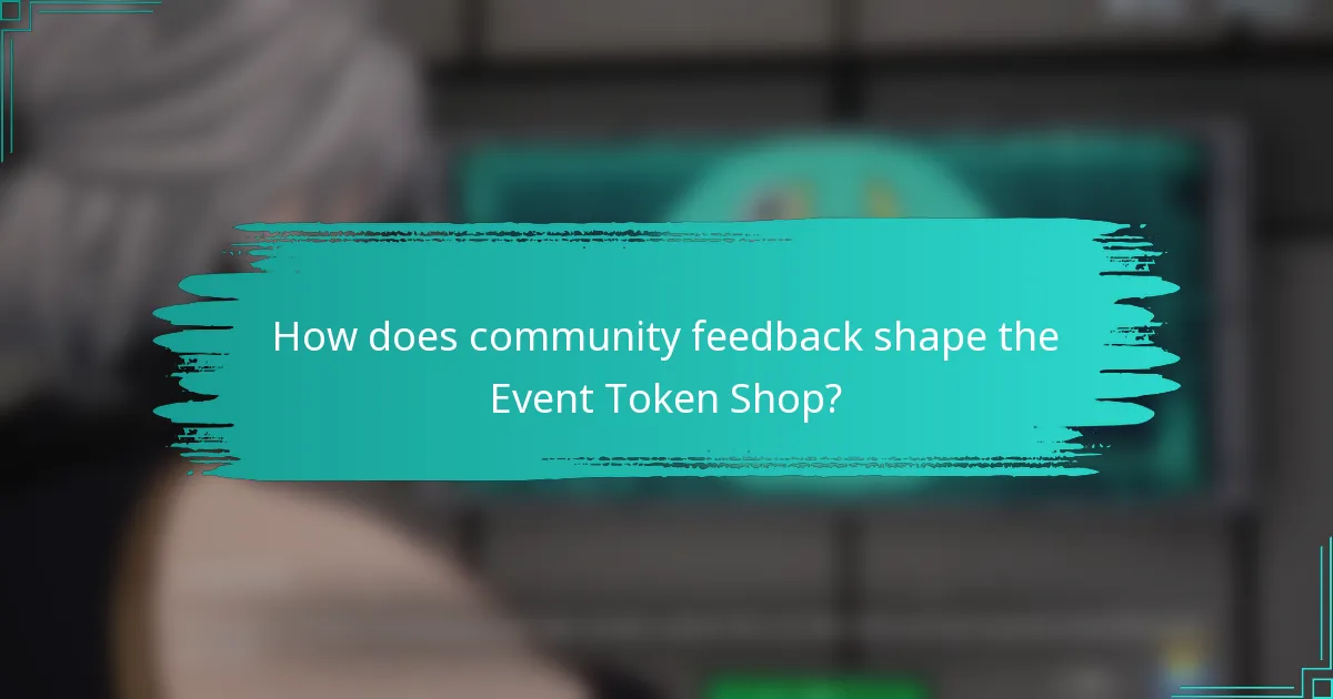 How does community feedback shape the Event Token Shop?