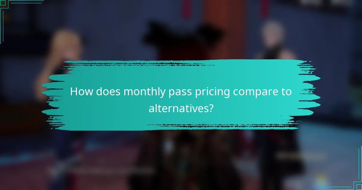 How does monthly pass pricing compare to alternatives?