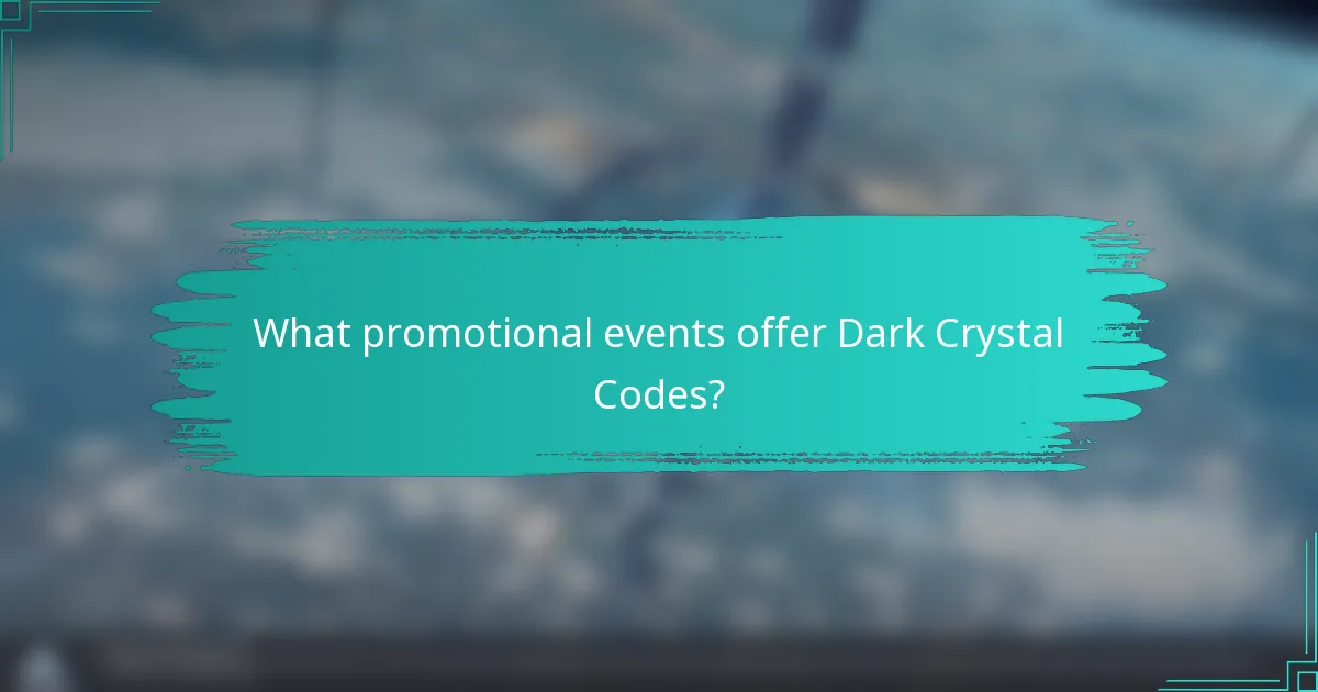 What promotional events offer Dark Crystal Codes?