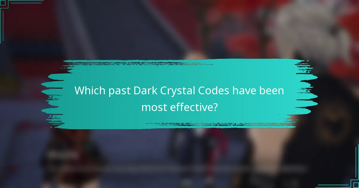 Which past Dark Crystal Codes have been most effective?
